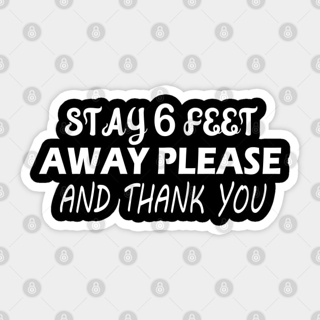 Stay 6 Feet Away Please And Thank You , six Feet Sticker by slawers